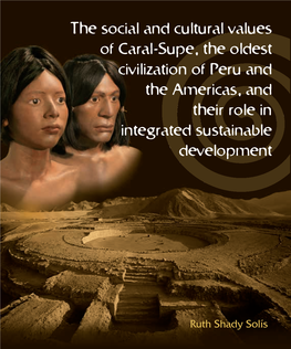 The Social and Cultural Values of Caral-Supe, the Oldest Civilization of Peru and the Americas, and Their Role in Integrated Sustainable Development