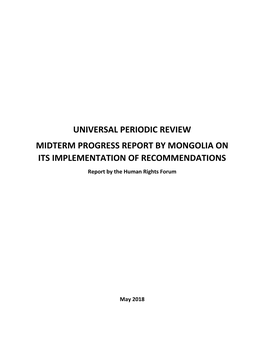 UNIVERSAL PERIODIC REVIEW MIDTERM PROGRESS REPORT by MONGOLIA on ITS IMPLEMENTATION of RECOMMENDATIONS Report by the Human Rights Forum