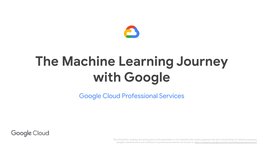 The Machine Learning Journey with Google