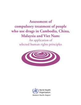 Assessment of Compulsory Treatment of People Who Use Drugs in Cambodia, China, Malaysia and Viet Nam: an Application of Selected Human Rights Principles