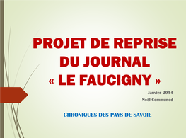 PROJET DE REPRISE DU JOURNAL « LE FAUCIGNY » Janvier 2014 Noël Communod