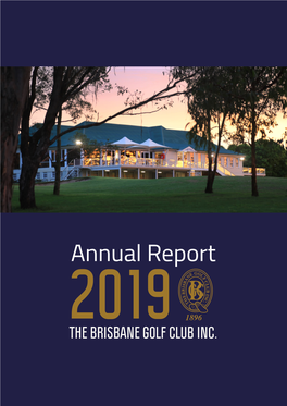 Annual Report 2019 the BRISBANE GOLF CLUB INC