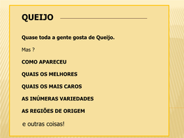 Quase Toda a Gente Gosta De Queijo