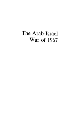 The Arab-Israel War of 1967 1967 Was the Year of the Six-Day War