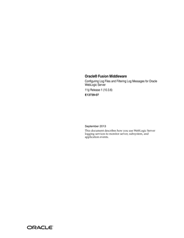 Oracle Fusion Middleware Configuring Log Files and Filtering Log Messages for Oracle Weblogic Server, 11G Release 1 (10.3.6) E13739-07