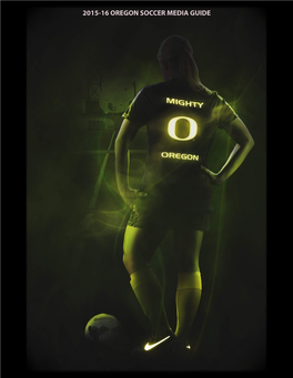 2015-16 Oregon Soccer Media Guide Table of Contents/Quick Facts