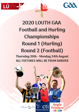 2020 LOUTH GAA Football and Hurling Championships Round 1 (Hurling) Round 2 (Football)