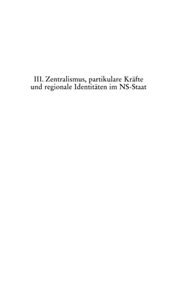 III. Zentralismus, Partikulare Kräfte Und Regionale Identitäten Im NS-Staat Michael Ruck Zentralismus Und Regionalgewalten Im Herrschaftsgefüge Des NS-Staates