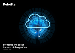 Economic and Social Impacts of Google Cloud September 2018 Economic and Social Impacts of Google Cloud |