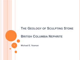 BC Nephrite Have Averaged Over 200 Tons/Year, Therefore Extracting More “Jade” Than in the Entire History of Mankind 4 GLOBAL JADEITE LOCATIONS