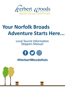 Your Norfolk Broads Adventure Starts Here... Local Tourist Information Skippers Manual