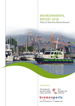 ENVIRONMENTAL REPORT 2018 Ports of Bremen/Bremerhaven ABOUT THIS REPORT