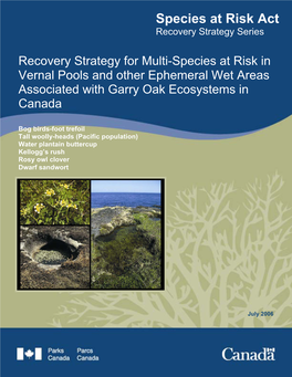 Recovery Strategy for Multi-Species at Risk in Vernal Pools and Other Ephemeral Wet Areas Associated with Garry Oak Ecosystems in Canada