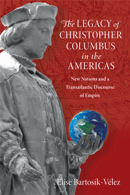 The LEGACY of CHRISTOPHER COLUMBUS in the AMERICAS New Nations and a Transatlantic Discourse of Empire