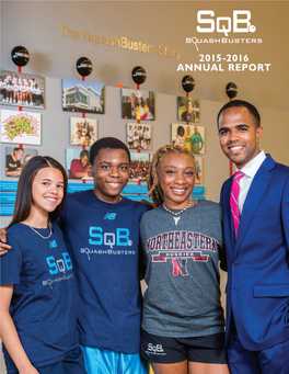 2015-2016 Annual Report Squashbusters’ Mission Is to Challenge and Nurture Urban Youth — As Students, Athletes
