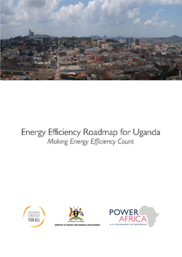 Energy Efficiency Roadmap for Uganda Making Energy Efficiency Count