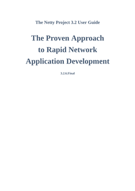 The Netty Project 3.2 User Guide the Proven Approach to Rapid Network