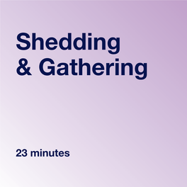 Shedding & Gathering