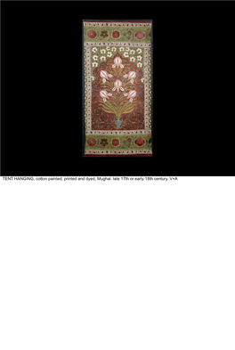 TENT HANGING, Cotton Painted, Printed and Dyed, Mughal. Late 17Th Or Early 18Th Century