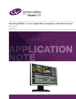 Running EDIUS 7 on an Apple Mac Computer Under Boot Camp Steve Leeflang March 2015 APPLICATION NOTE RUNNING EDIUS 7 on an APPLE MAC COMPUTER UNDER BOOT CAMP