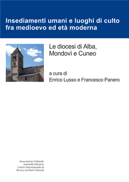 Insediamenti Umani E Luoghi Di Culto Fra Medioevo Ed Età Moderna Le Diocesi Di Alba, Mondovì E Cuneo