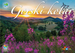 Gorski Kotar Dear Friends, Welcome to Gorski Kotar, the Mountainous Part of Croatia in the Hinterland of Kvarner
