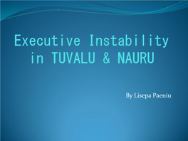 Executive Instability in TUVALU & NAURU
