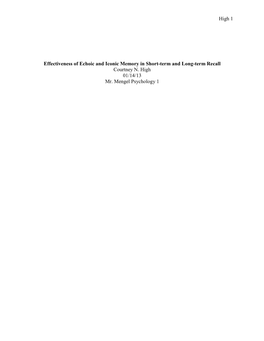 High 1 Effectiveness of Echoic and Iconic Memory in Short-Term and Long-Term Recall Courtney N. High 01/14/13 Mr. Mengel Psychol