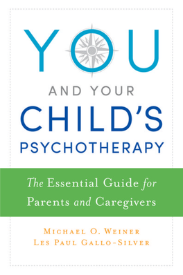You and Your Child's Psychotherapy: the Essential Guide for Parents