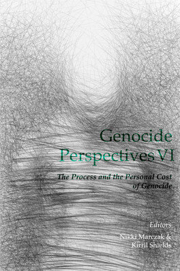 Genocide Perspectives VI Editors the Process and the Personal Cost of Genocide Marczak & Shields