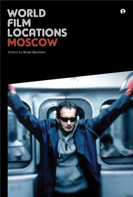 WORLD FILM LOCATIONS MOSCOW Edited by Birgit Beumers