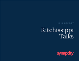 Kitchissippi Talks CONTENTS Executive Summary 03 Context 04 Methodology 05 Findings 06 Ideas 08 Observations 09 About Synapcity 10 EXECUTIVE SUMMARY Page 3