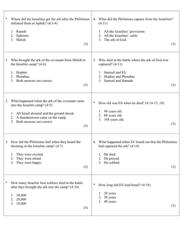 * Where Did the Israelites Get the Ark After the Philistines Defeated Them at Aphek? (4:3-4) 1. Ramah 2. Ephraim 3. Shiloh (3) 4