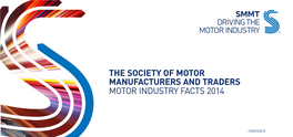 The Society of Motor Manufacturers and Traders Motor Industry Facts 2014