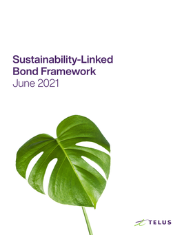 TELUS SUSTAINABILITY-LINKED BOND FRAMEWORK JUNE 2021 TELUS Overview