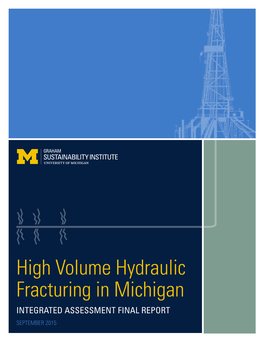 High Volume Hydraulic Fracturing in Michigan INTEGRATED ASSESSMENT FINAL REPORT SEPTEMBER 2015 About This Report