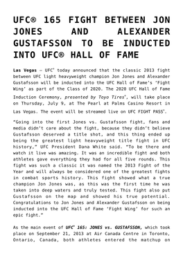Ufc® 165 Fight Between Jon Jones and Alexander Gustafsson to Be Inducted Into Ufc® Hall of Fame