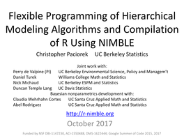 Flexible Programming of Hierarchical Modeling Algorithms and Compilation of R Using NIMBLE Christopher Paciorek UC Berkeley Statistics