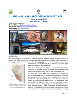 THE WARI ARCHAEOLOGICAL PROJECT, PERU Course ID: ARCH 315B June 16 – July 15, 2018 FIELD SCHOOL DIRECTORS: Dr