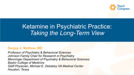 Ketamine in Psychiatric Practice: Taking the Long-Term View