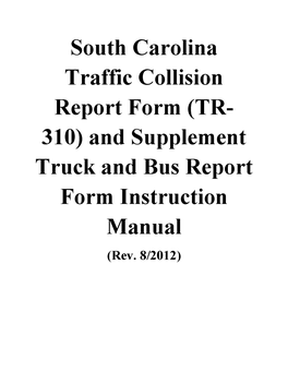 South Carolina Traffic Collision Report Form (TR- 310) and Supplement Truck and Bus Report Form Instruction Manual (Rev