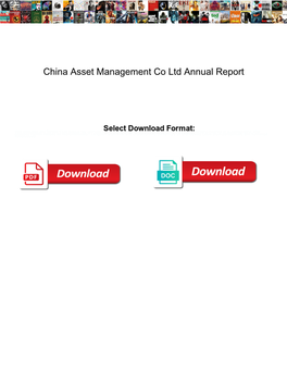 China Asset Management Co Ltd Annual Report