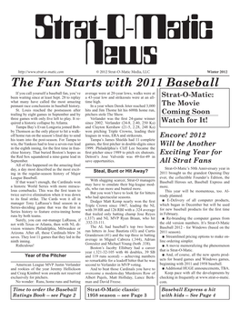 The Fun Starts with 2011 Baseball If You Call Yourself a Baseball Fan, You’Ve Average Were at 20-Year Lows, Walks Were at Been Waiting Since at Least Sept