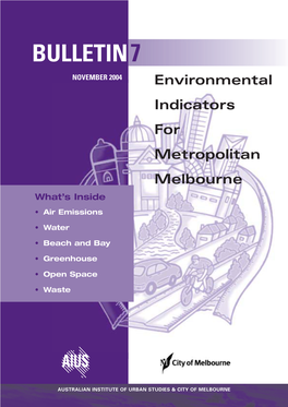 BULLETIN7 NOVEMBER 2004 Environmental Indicators for Metropolitan Melbourne What’S Inside • Air Emissions