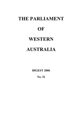 THE PARLIAMENT of WESTERN AUSTRALIA DIGEST 2006 FIRST SESSION of the THIRTY-SEVENTH PARLIAMENT No. 32