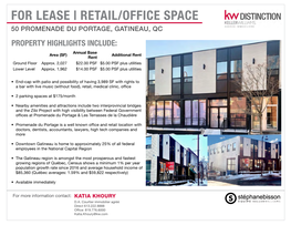 FOR LEASE | RETAIL/OFFICE SPACE 50 PROMENADE DU PORTAGE, GATINEAU, QC PROPERTY HIGHLIGHTS INCLUDE: Annual Base Area (SF) Additional Rent Rent Ground Floor Approx