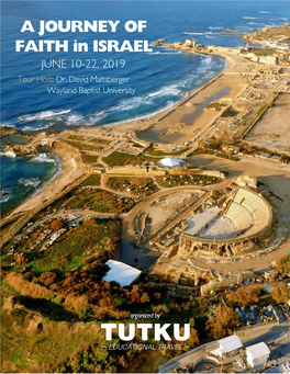 A JOURNEY of FAITH in ISRAEL JUNE 10-22, 2019 Tour Host: Dr