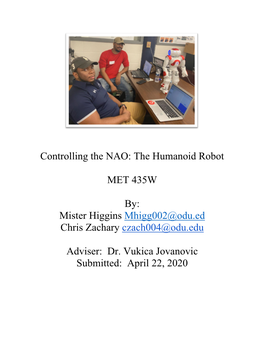Controlling the NAO: the Humanoid Robot MET 435W By: Mister Higgins Mhigg002@Odu.Ed Chris Zachary Czach004@Odu.Edu Adviser