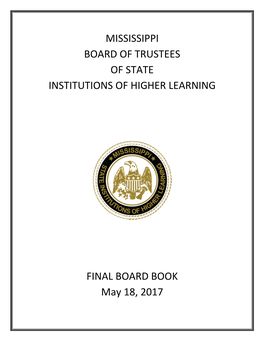 MISSISSIPPI BOARD of TRUSTEES of STATE INSTITUTIONS of HIGHER LEARNING FINAL BOARD BOOK May 18, 2017