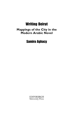 Writing Beirut Mappings of the City in the Modern Arabic Novel